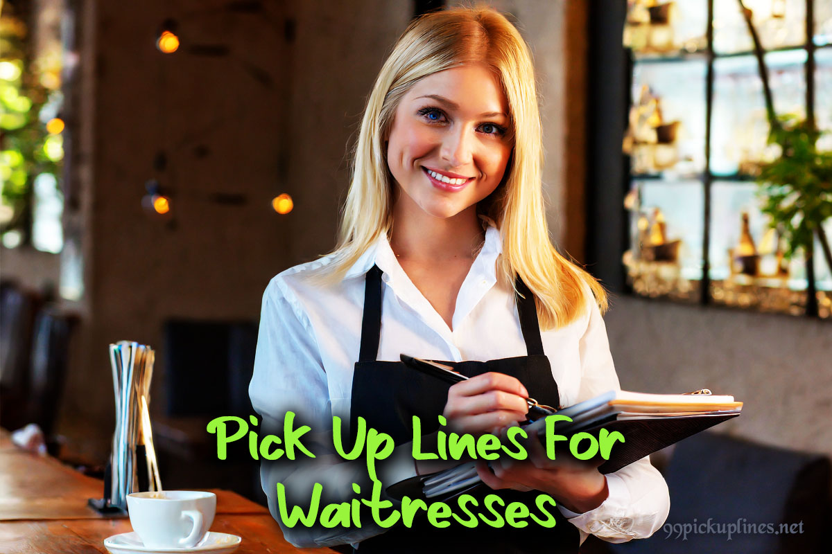 Pick Up Lines For Waitresses